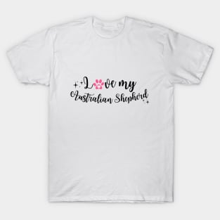 Australian Shepherd I love my T-Shirt